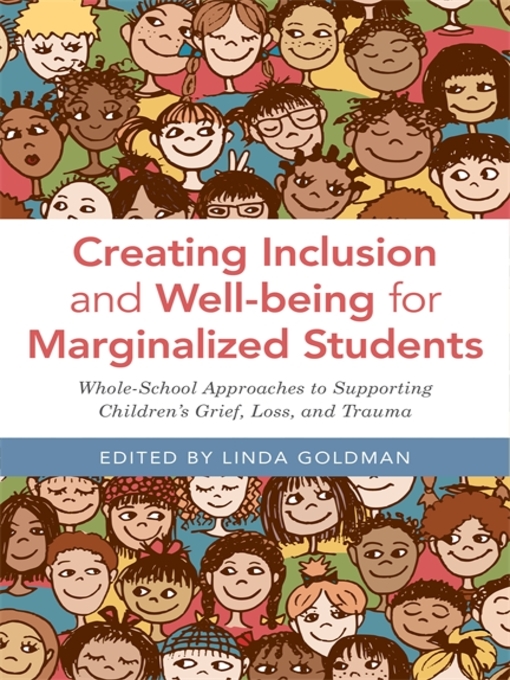 Title details for Creating Inclusion and Well-being for Marginalized Students by Linda Goldman - Available